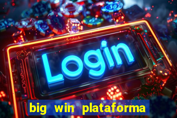 big win plataforma de jogos